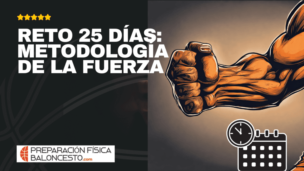 CURSO, PREPARACION FISICA BALONCESTO, FUERZA, SALTO, JUGADORES, RETO 25 DÍAS METODOLOGÍA DE LA FUERZA